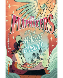 Les mapmakers  - les mapmakers - tome 1 - et la magie oubliee