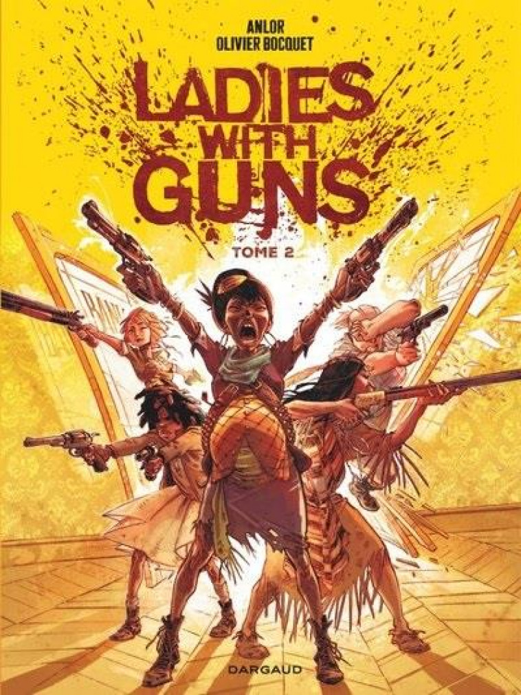 LADIES WITH GUNS - TOME 2 - BOCQUET OLIVIER - DARGAUD